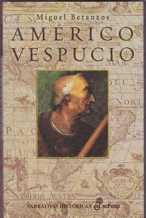 Américo Vespucio. - Betanzos, Miguel [Buenos Aires, 1962]
