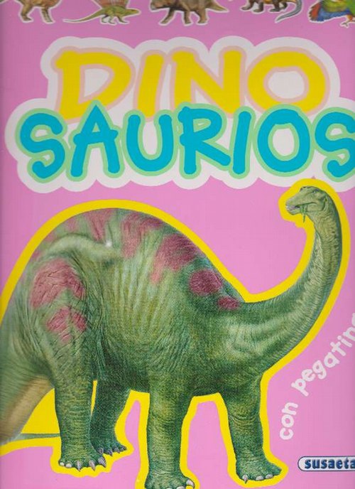 Dinosaurios. Con pegatinas. Edad: 4+. - Arredondo, Francisco (Ilust.) y Marcela Grez