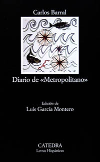 Diario de «Metropolitano». Ed. Luis García Montero. - Barral, Carlos [Barcelona, 1928-1989]