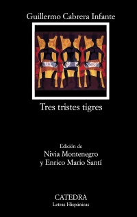 Tres tristes tigres. Ed. Nivia Montenegro y Enrico Mario Santí. - Cabrera Infante, Guillermo [Cuba, 1929 - London, 2005]