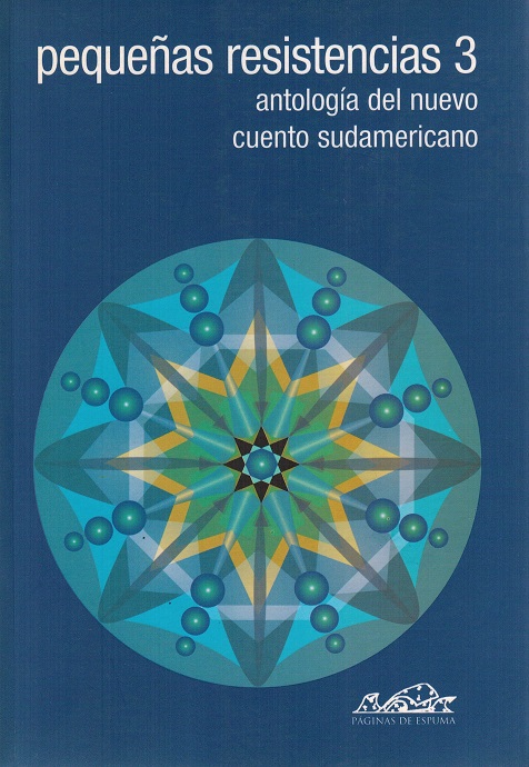 Pequeñas resistencias 3. Antología del nuevo cuento sudamericano. - VV.AA.