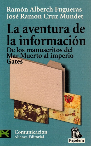 Aventura de la información, La. De los manuscritos del Mar Muerto al imperio Gates. - Alberch Fugueras, Ramón und José Ramón Cruz Mundet