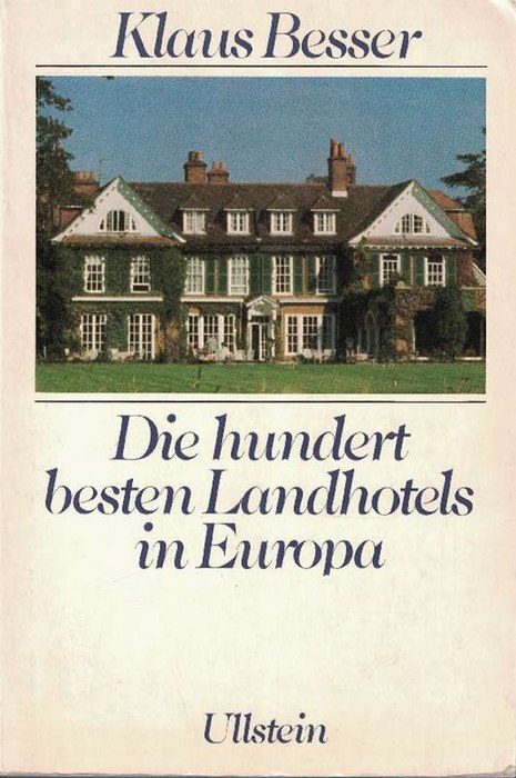 Die Hundert besten Landhotels in Europa. - Besser, Klaus