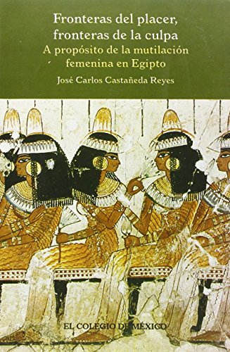 Fronteras del placer, frenteras de la culpa. A propósito de la mutilación femenina en Egipto. - Castañeda Reyes, José Carlos