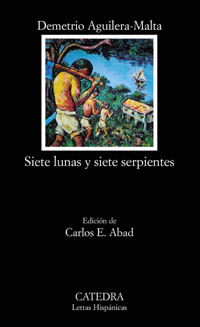 Siete lunas y siete serpientes. Ed. Carlos E. Abad. - Aguilera-Malta, Demetrio [Ecuador, 1909-1981]