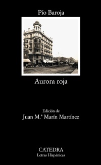 Aurora roja. La lucha por la vida III. Ed. Juan M. Marín Martínez. - Baroja, Pío [San Sebastian, 1872 - Madrid, 1956]