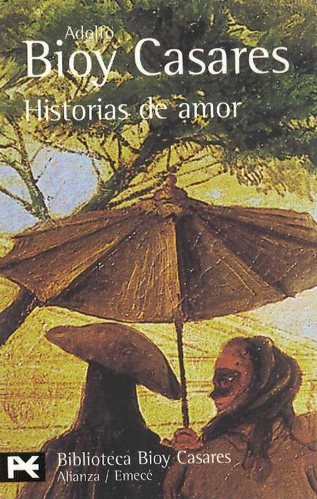Historias de amor. - Bioy Casares, Adolfo [Buenos Aires, 1914-1999]