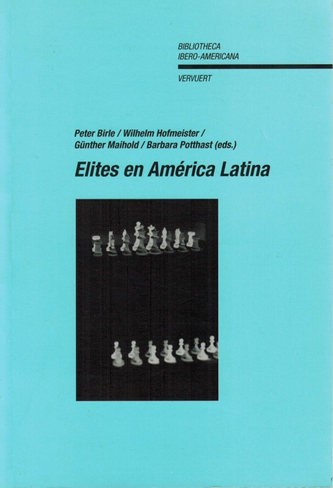 Elites en América Latina. - Birle, Peter; Wilhelm Hofmeister und Günther Maihold y Barbara Potthast (eds.)