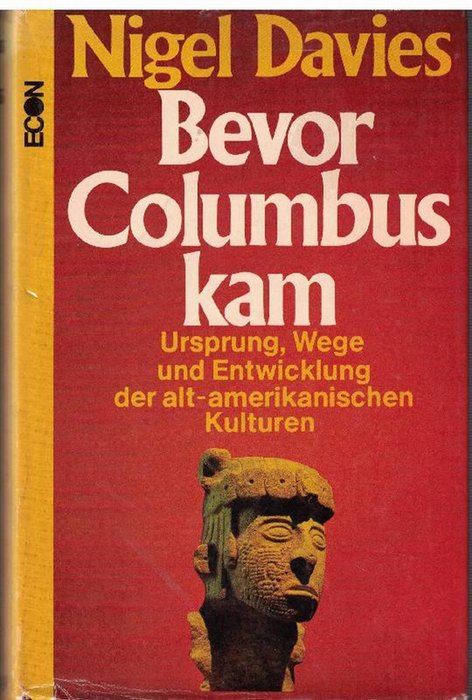 Bevor Columbus kam. Ursprung, Wege und Entwicklung der alt-amerikanischen Kulturen. Übersetzung: Stasi Kull. - Davies, Nigel