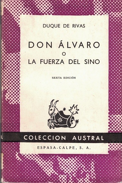 Don Álvaro o la fuerza del sino. - De Rivas, Duque, [Córdoba, 1791-Madrid, 1865]