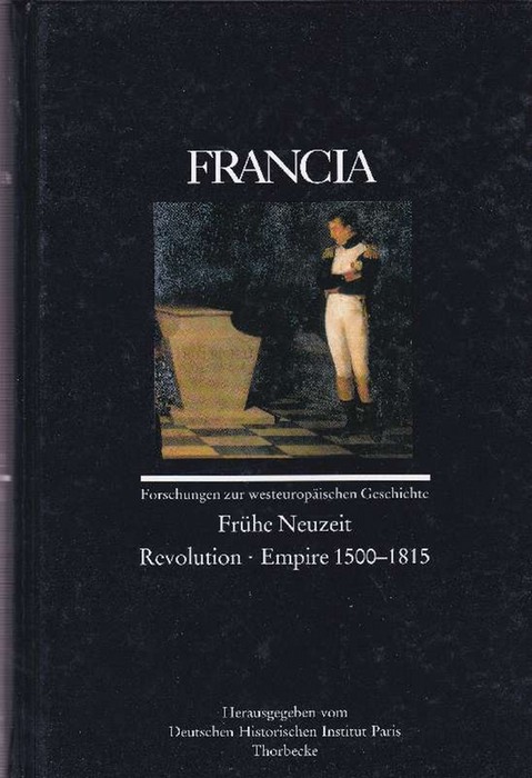 Francia Forschung zur westeuropäischen Geschichte. Frühe Neuzeit. Revolution. Empire 1500-1815. Bd. 28/2 (2001). Zweisprachige Ausgabe (Deutsch-Französisch) - Deutsches Historisches Institut Paris (Hrsg.)