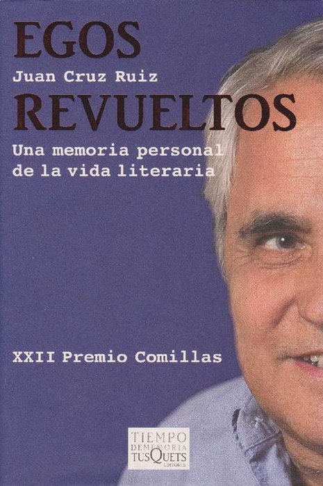 Egos revueltos. Una memoria personal de la vida literaria. - Cruz Ruiz, Juan [Tenerife, 1948]