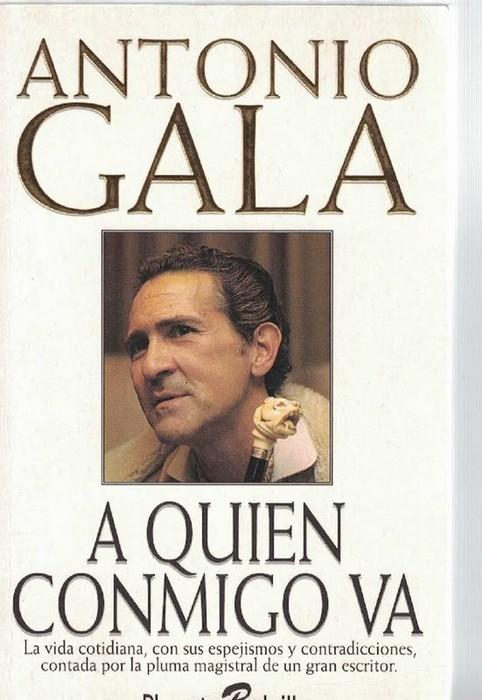 A quien conmigo va. - Gala, Antonio [Córdoba 1936]