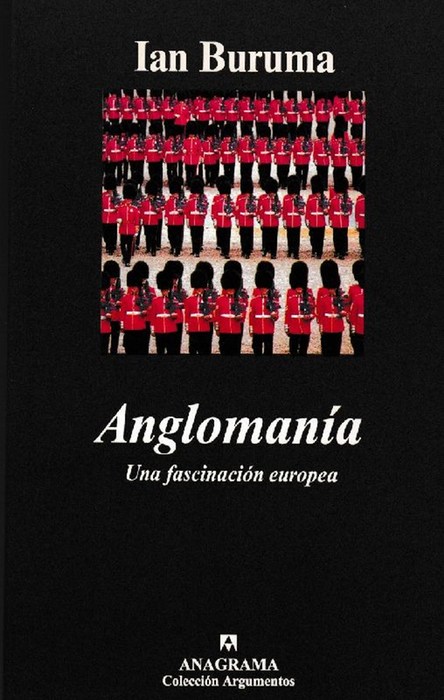 Anglomanía. Una fascinación europea. Titulo original : Voltaire's Coconuts or Anglomania in Europe. Traducción de Javier Calzada. - Buruma, Ian