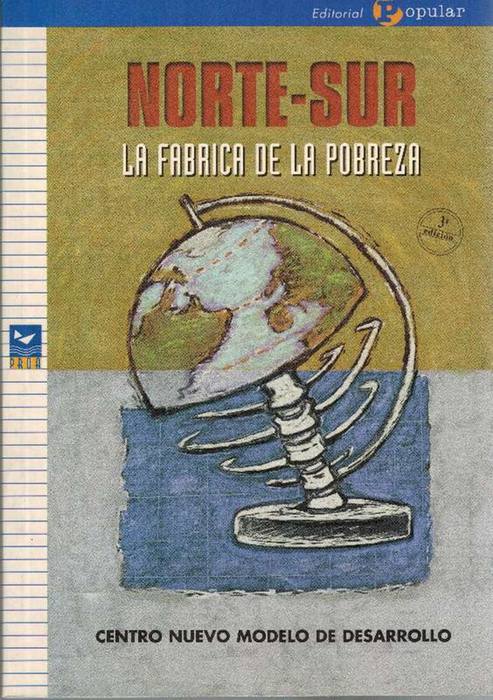 Norte-Sur: la fábrica de la pobreza. [Título original: NORD/SUR. Predatori, Predati e oportunisti] Guía para la comprensión y superación de los mecanismos que empobrecen el sur del mundo. - Centro Nuevo Modelo de Desarrollo