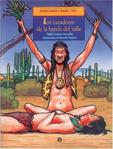 Cazadores de la banda del valle, Los. / Xoi Yuun, un niño olmeca. Historias de México. Volumen I/ Tomos 1 y 2 (en un mismo libro). - VV.AA.