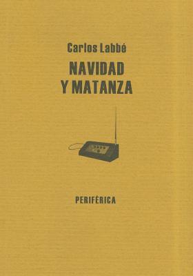 Navidad y matanza. - Labbé, Carlos [Santiago de chile- 1977]