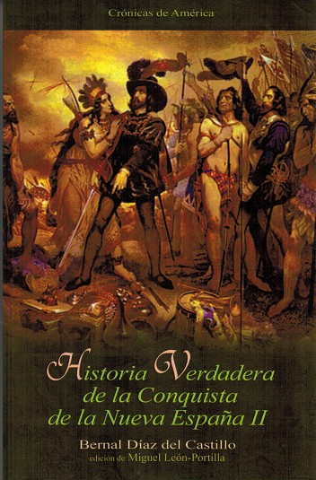 Historia Verdadera de la Conquista de la Nueva España, II. Edición de Miguel León-Portilla - Díaz del Castillo, Bernal