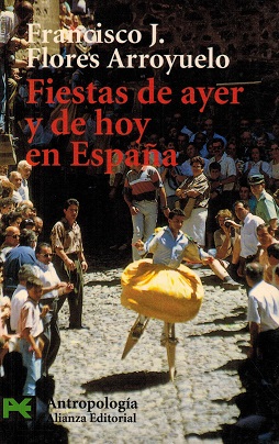 Fiestas de ayer y de hoy en España. - Flores Arroyuelo, Francisco J.