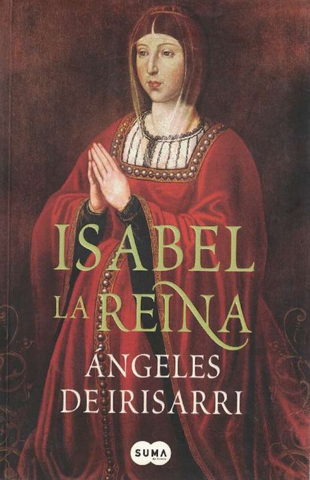 Isabel la Reina. - Irisarri, Angeles de