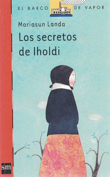 Secretos de Iholdi. Edad: 9+. - Landa, Mariasun y Elena Odriozola (Il.)