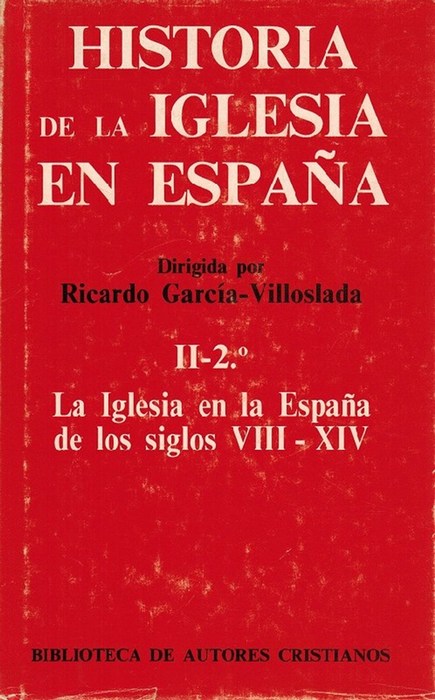 Historia de la iglesia en España. II-2. La iglesia en España de los siglos VIII-XIV. - García- Villoslada, Ricardo