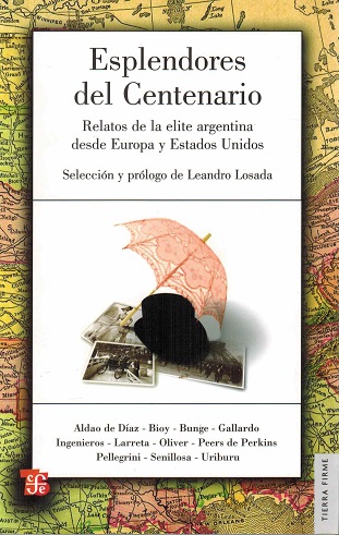 Esplendores del Centenario. Relatos de la elite argentina desde Europa y Estados Unidos. Selección y prólogo de Leandro Losada. - VV.AA.