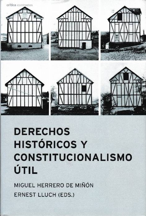 Derechos históricos y constitucionalismo útil. - Herrero de Miñón, Miguel und Ernest Lluch (eds.)