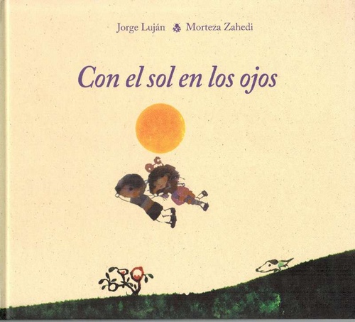 Con el sol en los ojos. - Luján, Jorge (texto) und Morteza Zahedi (Il.)