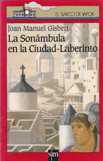 Sonámbula en la Ciudad-Laberinto, La. Edad:12+ - Gisbert, Joan Manuel [Barcelona, 1949]