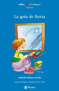 Gota de lluvia, La. Incluye taller de lectura. Edad: 6+. Lista de honor Premio CCEI. - Gómez Cerdá, Alfredo y und Víctor Moreno (Il.)