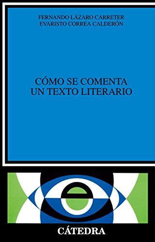 Cómo se comenta un texto literario. - Lázaro Carreter, Fernando; und Evaristo Correa Calderón