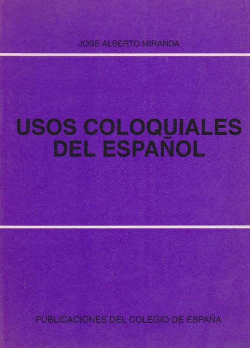 Usos coloquiales del español. - Miranda, José Alberto