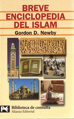 Breve enciclopedia del Islam. [Título original: A Concise Encyclopedia of Islam. Traducción, adaptación y actualización de Pere Balañá i Abadia]. - Newby, Gordon D.