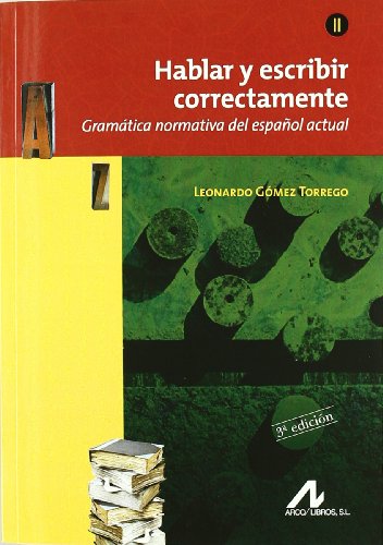Hablar y escribir correctamente 2. Gramática normativa del español actual. - Gómez Torrego, Leonardo