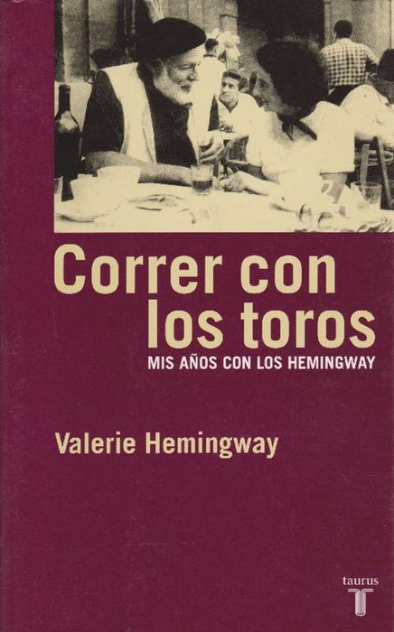 Correr con los toros. Mis años con los Hemingway. Título original: Running with the bulls. My Years With the Hemingway. Traducción de Miguel Martínez-Lage. - Hemingway, Valerie