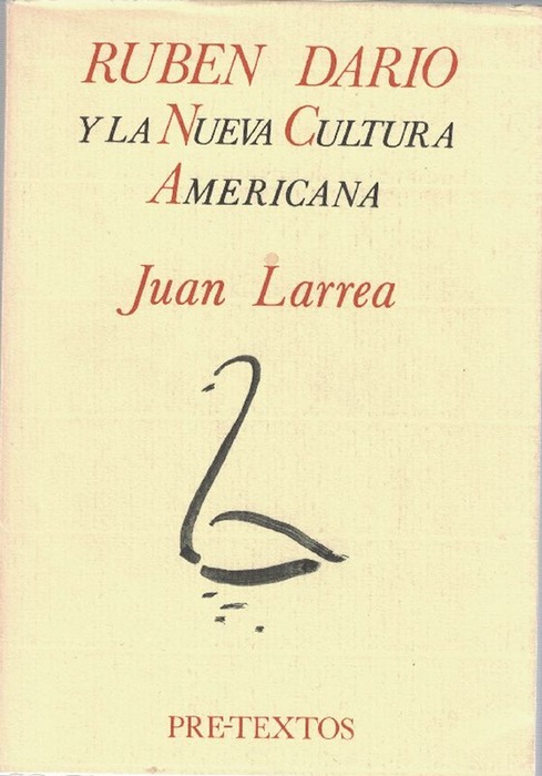 Rubén Darío y la Nueva Cultura Americana. Introducción y edición a cargo de Felipe Daniel Obarrio. - Larrea, Juan [Bilbao, 1985 - Argentina, 1980]