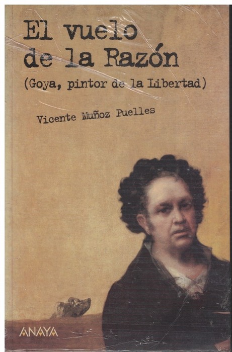 Vuelo de la razón, El. Goya, pintor de la Libertad. - Muñoz Puelles, Vicente