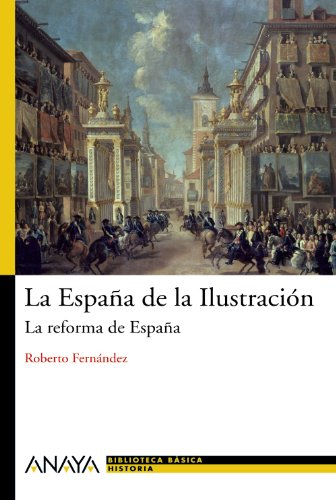 España de la Ilustración, La. La reforma de España. - Fernández, Roberto