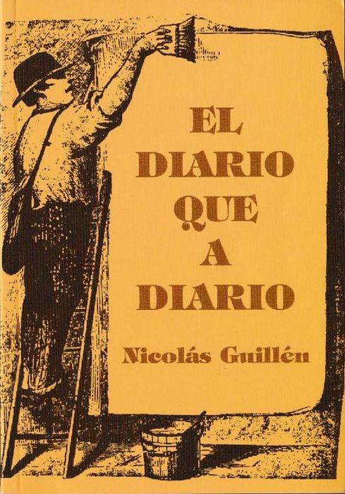 Diario que a diario, El. - Guillén, Nicolás [Camagüey,1902-La Habana,1989]