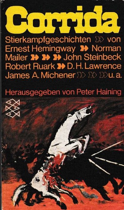 Corrida. Stierkampfgeschichten. Ernest Hemingway, Norman Mailer, John Steinbeck, Robert Ruark, D.H. Lawrence, James A. Michener, u. a. - Haining, Peter (Hrsg.)