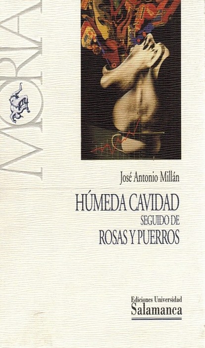 Húmeda cavidad; seguido de Rosas y Puerros. - Millán, José Antonio [Madrid, 1954]