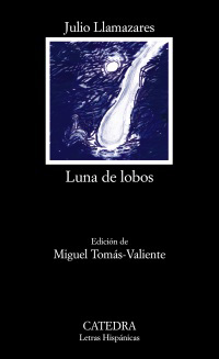 Luna de lobos. Ed. Miguel Tomás-Valiente. - Llamazares, Julio [Vegamián (León), 1955]