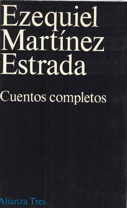 Cuentos completos. - Martínez Estrada, Ezequiel [Argentina, 1895-1964]