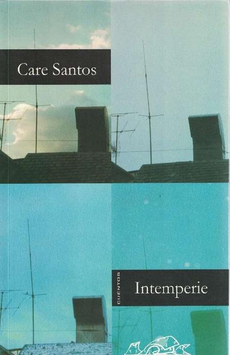 Intemperie (Cuentos). - Santos, Care [Barcelona, 1970]