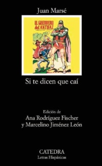 Si te dicen que caí. I y II. [Estuche con dos volumenes]. Ed. Ana Rodríguez Fischer y Marcelino Jiménez León. - Marsé, Juan [Barcelona, 1933]