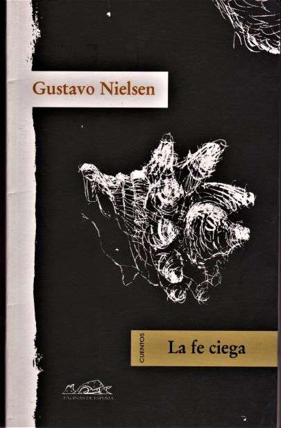 Fe ciega, La. - Nielsen, Gustavo [Buenos Aires, 1962]
