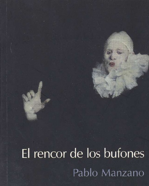 Rencor de los bufones, El. - Manzano, Pablo [San Luis, Argentina, 1972]