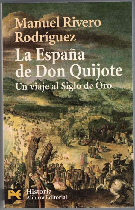 España de Don Quijote, La. Un viaje al Siglo de Oro. - Rivero Rodríguez, Manuel