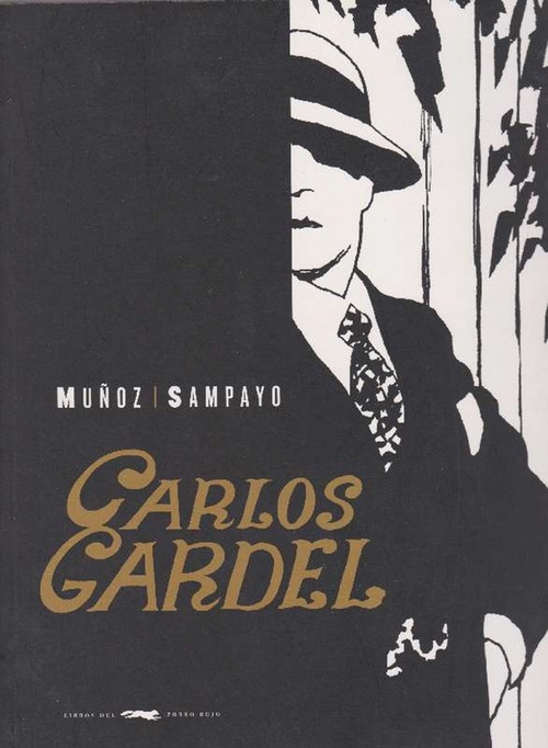 Carlos Gardel. La voz del Río de la Plata. (Cómic). - Muñoz, J.[Buenos Aires, 1942] und Sampayo, C.[Carmen de Patagones, 1943]